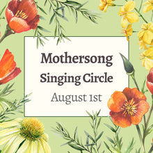 Load image into Gallery viewer, Mothersong Chorus Singing Circle and Potluck Reunion ~ 8/1/26